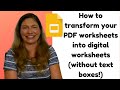 How to transform your PDF worksheets into digital worksheets!