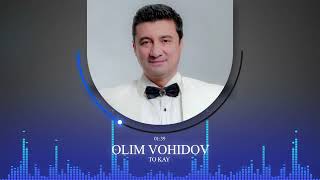 ОЛИМ ВОХИДОВ / То кай 2023 / OLIM VOHIDOV / To kay 2023 / Audio /#yormatov