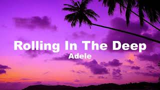 Rolling In The Deep - Adele (Lyrics)