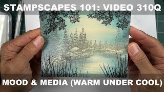 Stampscapes 101: Video 310Q. Mood and Media (Warm under Cool)