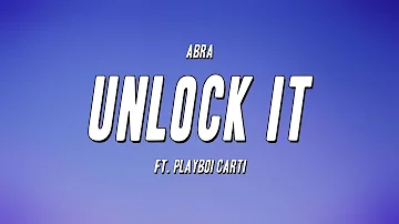 ABRA - Unlock It ft. Playboi Carti (Lyrics)