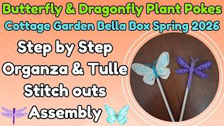 Make the Butterfly & Dragonfly Plant Pokes from the Cottage Garden Bella Box, Start to Finish.