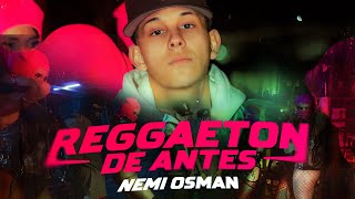 Video thumbnail of "Nemi Osman, Omar Varela - REGGAETON DE ANTES"