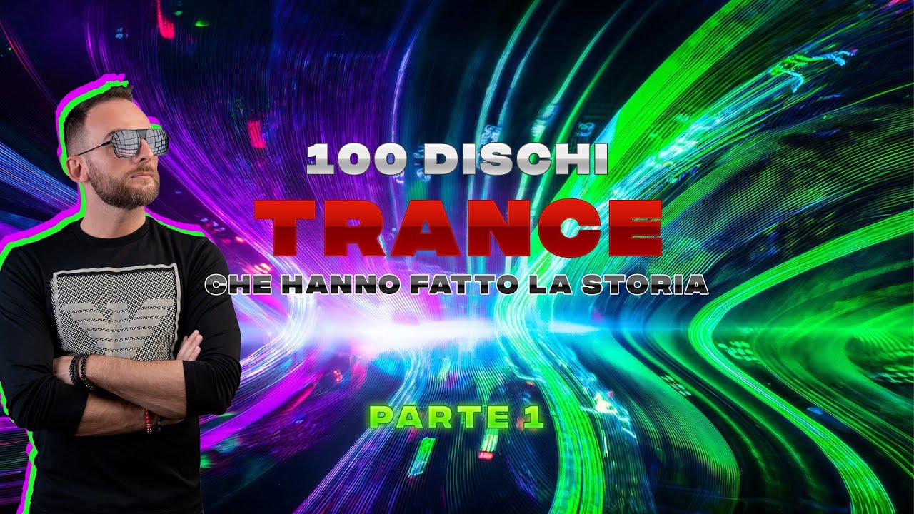 100 DISCHI TRANCE CHE HANNO FATTO LA STORIA (PARTE 1)