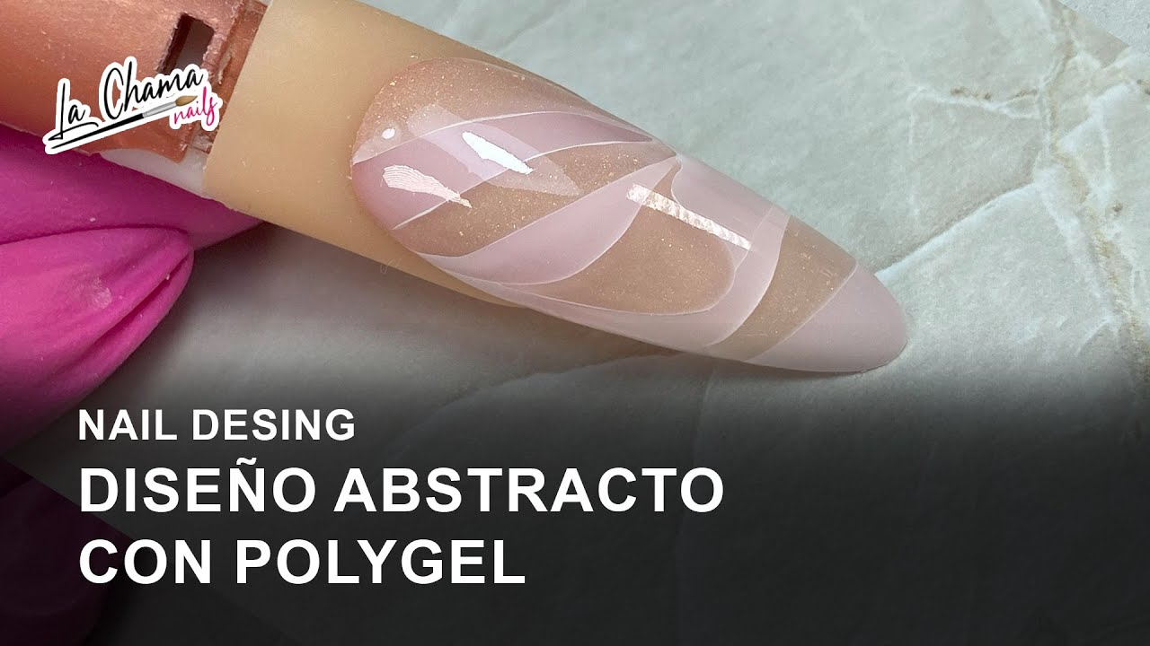 PASO A PASO DISEÑO ABSTRACTO CON POLYGEL | By La Chama Nails