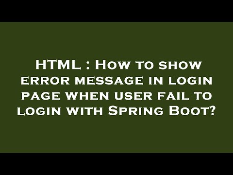 HTML : How to show error message in login page when user fail to login with Spring Boot?