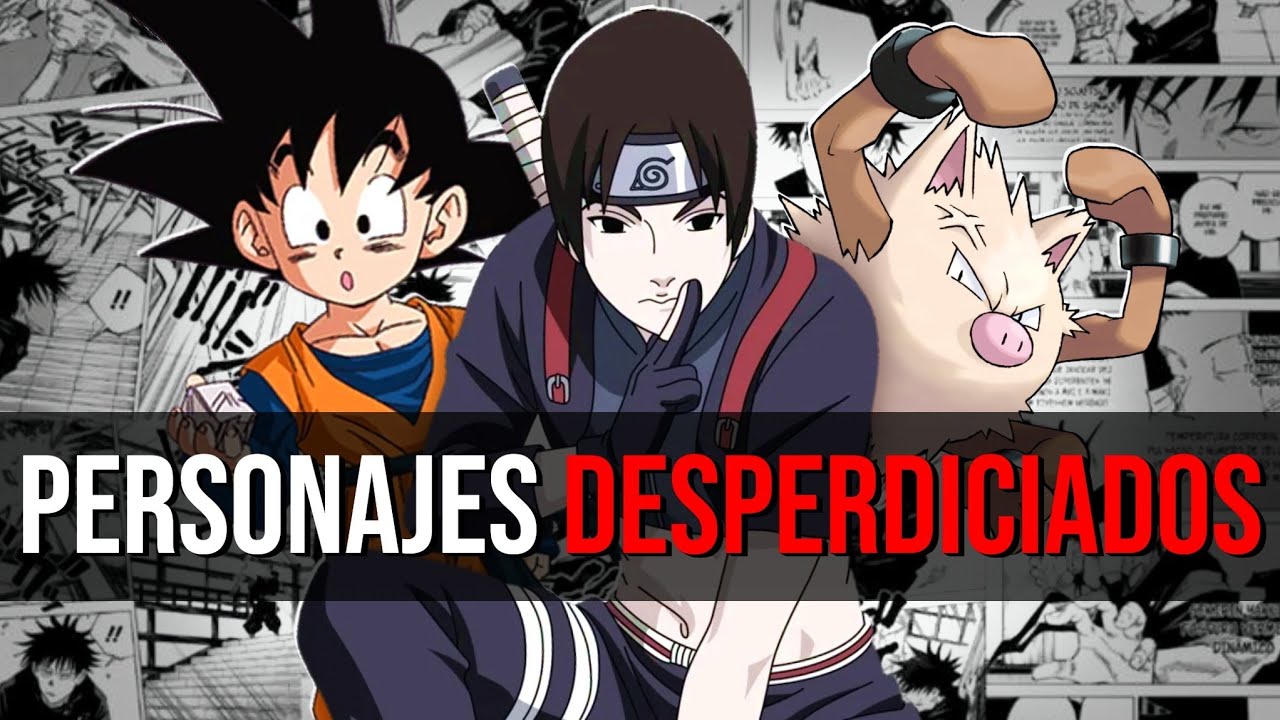 LOS PERSONAJES MÁS DESPERDICIADOS DEL ANIME