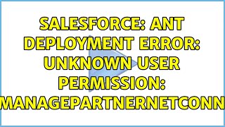 Salesforce: Ant deployment error: Unknown user permission: ManagePartnerNetConn Wealth