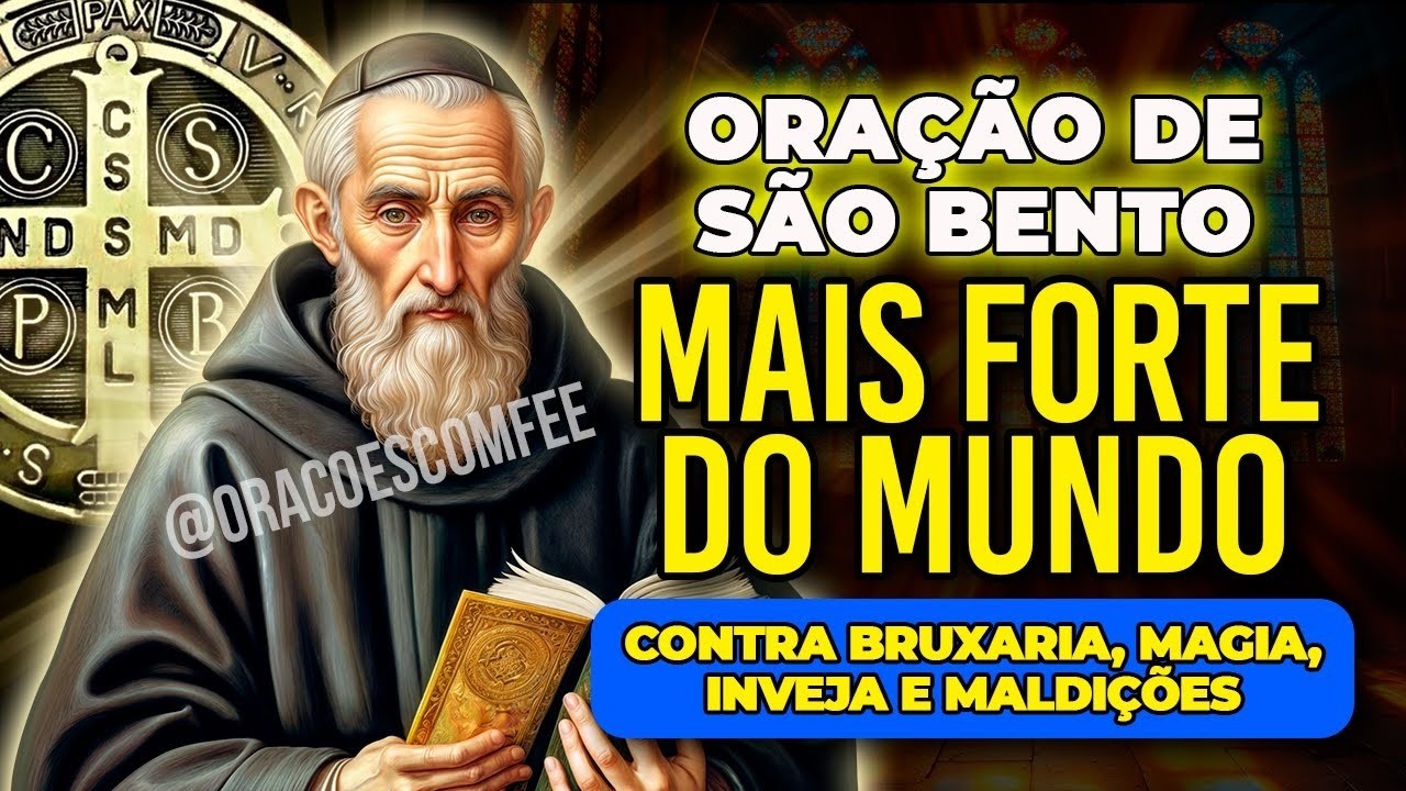 Oração Invencível de São Bento - Escudo Contra Magia Negra, Feitiços, Maldições e Bruxaria