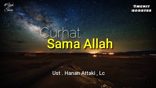 Curhat sama Allah SWT (part 2) - Ustadz Hanan Attaki | 1menitbooster