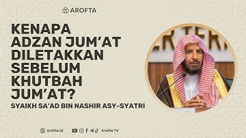 Kenapa Adzan Diletakkan Sebelum Khutbah Jumat - Syaikh Sa