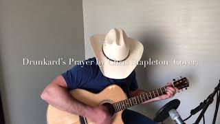 Chris Stapleton\/ Drunkard’s Prayer (Link to my original music in description)