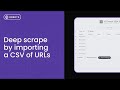 Deep scrape by importing a CSV of URLs