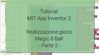 Tutorial (facile) - Creazione gioco Android Magic 8 Ball con MIT App Inventor 2 - Parte 2