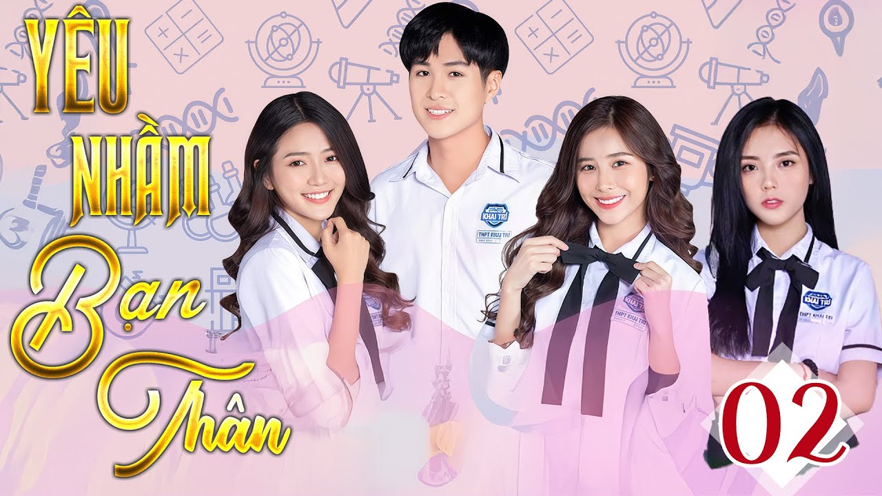 Yêu Nhầm Bạn Thân - Tập 02 | Tình Yêu Nếu Không Nói Ra, Mãi Chỉ Là Bạn | Nhi Katy, An Vy, Lâm Á Hân