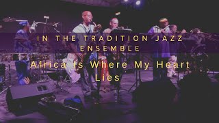 Africa is Where my Heart Lies | In The Tradition Jazz Ensemble