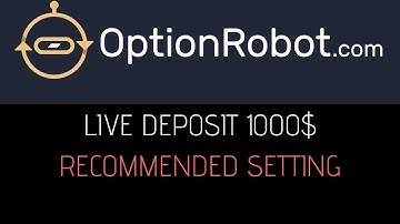 OptionRobot Live Deposit 1000$ - Review OptionRobot & Racommended Setting
