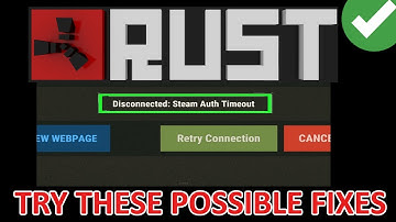How To Fix "Disconnected: Steam Auth Timeout" Error in Rust