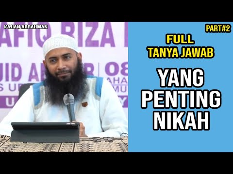 [full]-sesi-tanya-jawab-yang-penting-nikah-part-2---ustadz-syafiq-riza-basalamah