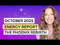 🔥 October 2025 Energy Report — The Phoenix Rebirth: Letting Go to Rise Higher 🔥
