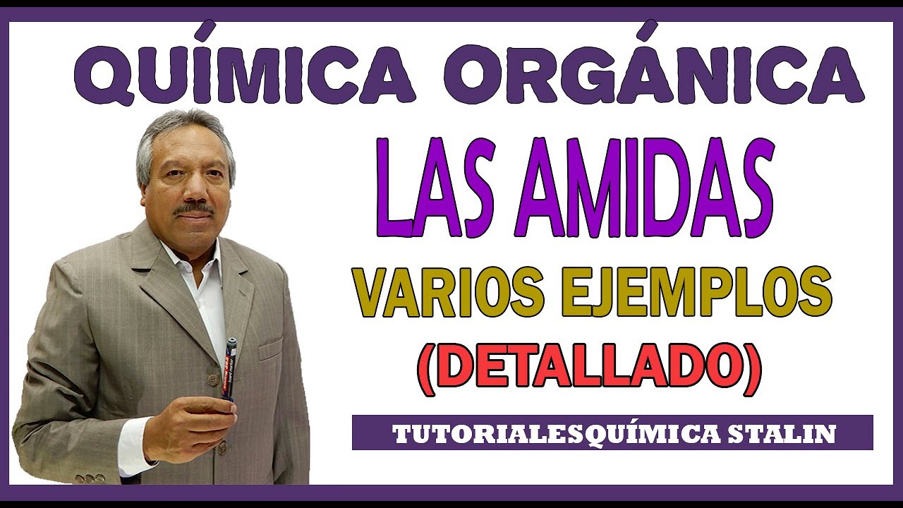 QUÍMICA ORGÁNICA - LAS AMIDAS (NOMENCLATURA, TIPOS Y OBTENCIÓN)