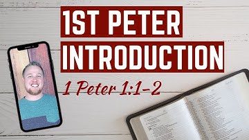 1 Peter Summary & Introduction: 1 Peter 1:1-2