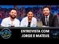 Entrevista com Jorge e Mateus | The Noite (27/11/19)