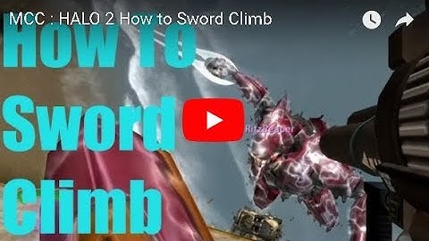 MCC : HALO 2 How to Sword Climb