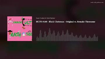 HCTO #160 - Black Christmas - Original vs. Remake Threesome