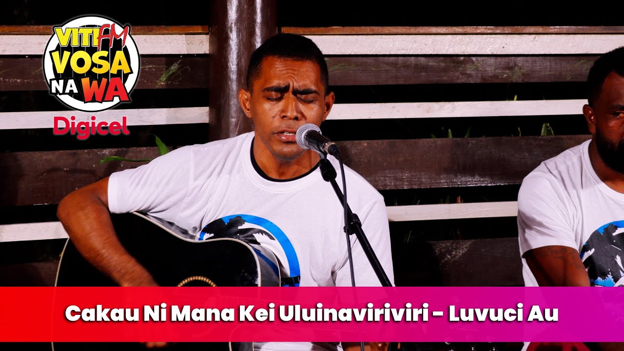 Cakau Ni Mana Kei Uluinaviriviri - Luvuci Au (VitiFM Vosa Na Wa)