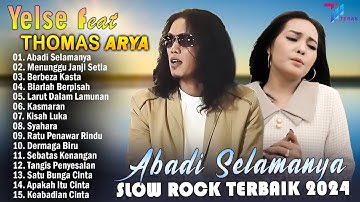 THOMAS ARYA FEAT YELSE FULL ALBUM TERBAIK 2024 ~ SLOW ROCK TERPOPULER 2024