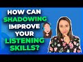 How Can Shadowing Improve Your Listening Skills?