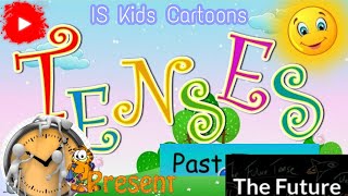 Tenses What Is Tense Learn Grammer Kinds Of Tenses Animated English Video Is Kids Cartoons