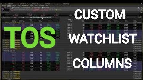 TOS Thinkorswim adding custom watchlist columns