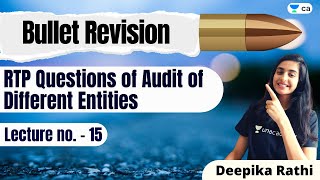 L15: Bullet Revision | RTP Questions - Audit of Different Entities | CA Intermediate | Deepika Rathi