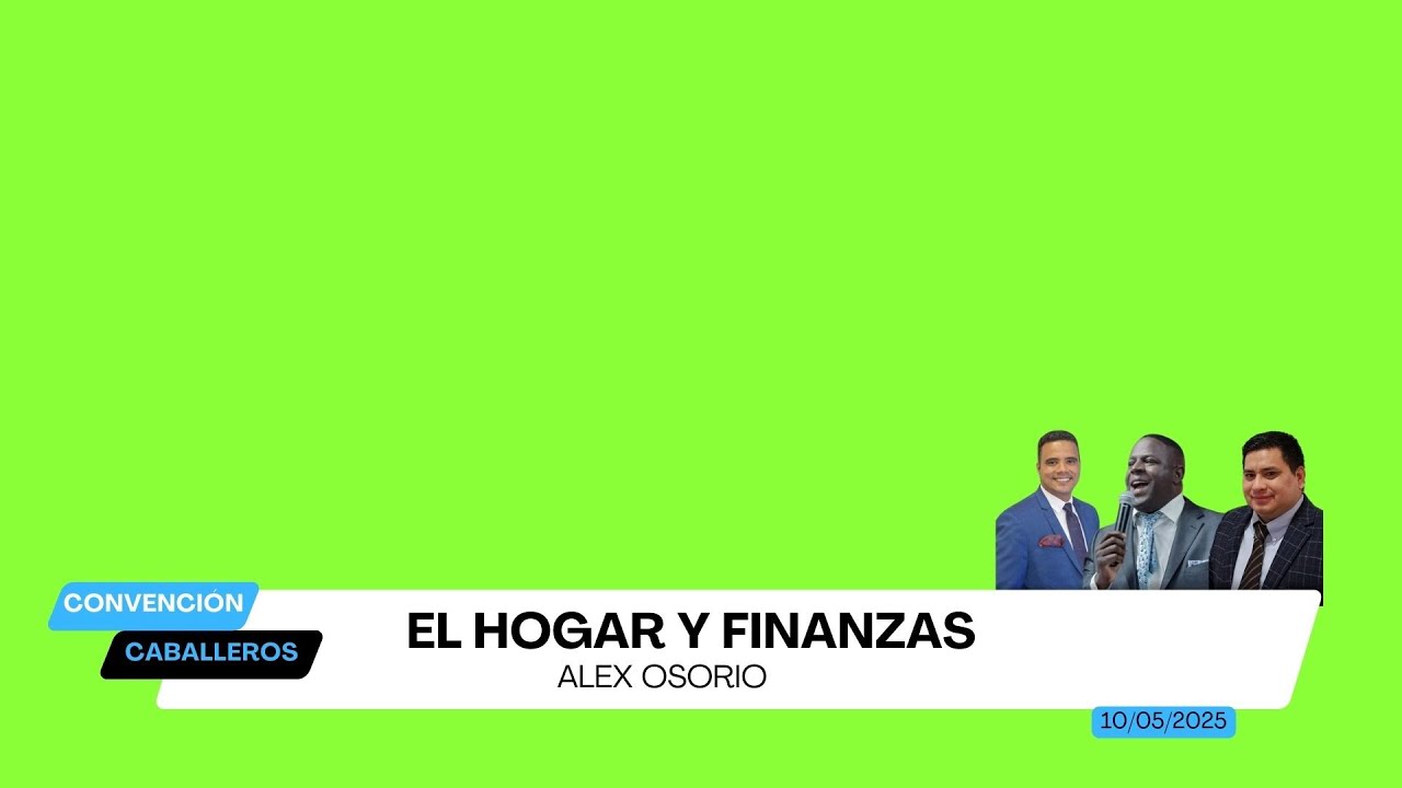 EL HOGAR Y FINANZAS // PASTOR ALEX OSORIO // CONNVENCIÓN DE CABALLEROS 10/05/2025