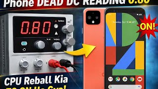 Google pixel 4xl Dead Phone Fix | DC Power Supply 0.80A | CPU Reball Successful