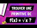 Comment trouver une primitive de racine de x ou x 