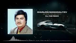 Ohunjon Madaliyev - Ketgim Kelmayapti (DJ_TAB Remix)