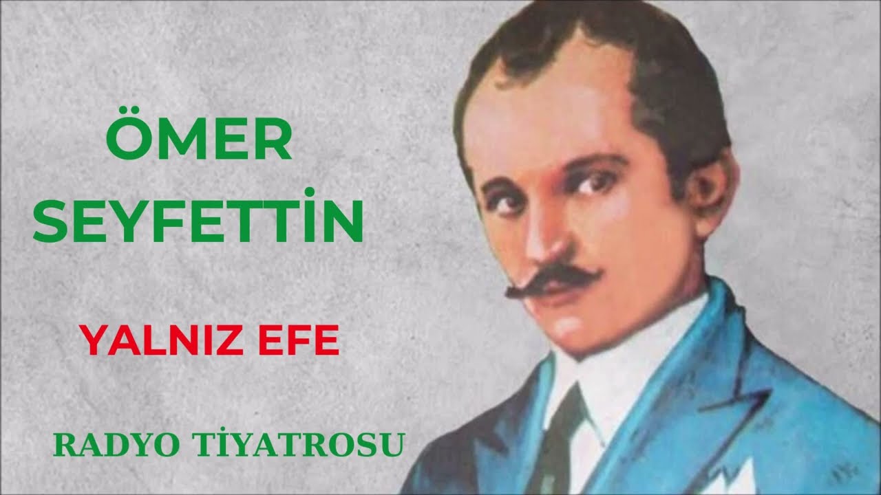 Ömer Seyfettin - Yalnız Efe - Radyo Tiyatrosu