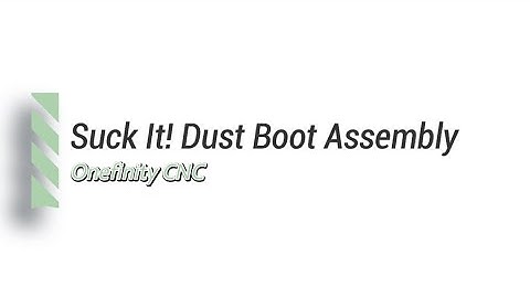 Assembling The Suck It Dust Boot