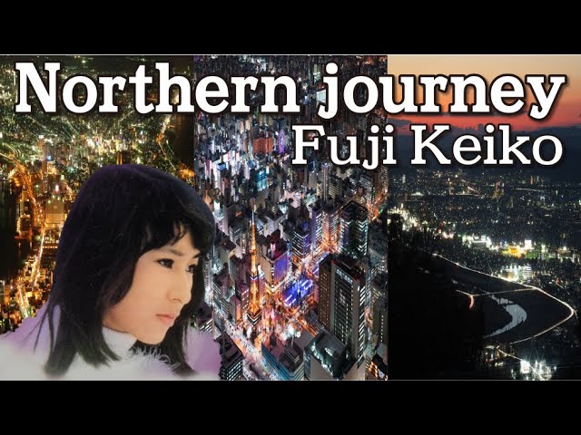 Northern journey  ：  Fuji Keiko class=