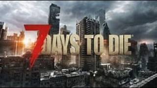 7 DAYS TO DIE, SEGUIMOS LA 3.0, CON MODS, PC, SUSCRIBE !!!