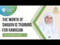 Jannah gems the month of shaban is training for ramadan  dr sh haifaa younis