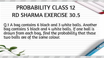 A bag contains 6 black and 3 white balls. Another bag contains 5 black and 4 white balls. If one..