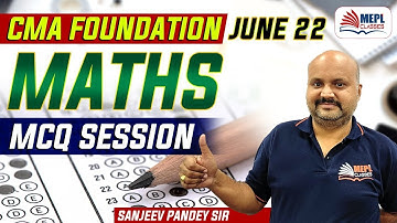 CMA Foundation - Maths | June 22 MCQ Session | MEPL - Sanjeev Pandey