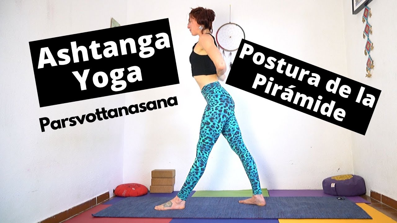 Parsvottanasana - Ashtanga Yoga - Postura de la Pirámide