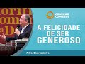 A felicidade de ser generoso | Conexão com Deus | Rev. Arival Dias Casimiro | IPP