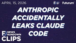 CLIP #TFDRundown - Anthropic Accidentally Leaks Claude Code