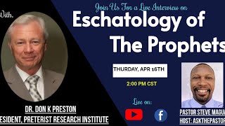 INTERVIEW WITH DR DON K PRESTON ON ESCHATOLOGY OF THE PROPHETS